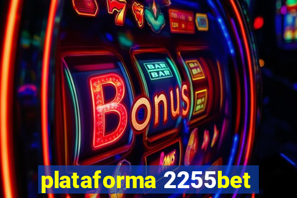 plataforma 2255bet
